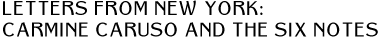 Letters from New York: Carmine Cruso and the Six Notes
