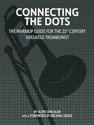 Connecting the Dots: The Warmup Guide for the 21st-Century Versatile Trombonist